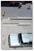 Acoustic Territories: Sound Culture and Everyday Life