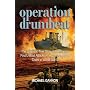 Operation Drumbeat: The Dramatic True Story of Germany's First U-boat Attacks Along the American Coast in World War II