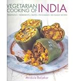 Vegetarian cooking of India : traditions, ingredients, tastes, techniques, 80 classic recipes