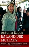 Im Land der Mullahs: Wie eine Reporterin den Iran erlebt - Antonia Rados