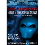 Lies & Deception: UFO`s & the Secret Agenda