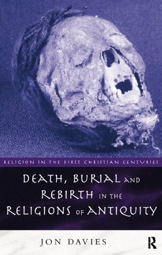 Death, Burial and Rebirth in the Religions of Antiquity (Religion in the First Christian Centuries)