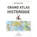 Grand atlas historique : L'histoire du monde en 520 cartes