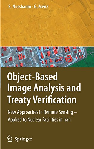 Object-Based Image Analysis and Treaty Verification: New Approaches in Remote Sensing - Applied to Nuclear Facilities in Iran Object-Based Image Analysis and Treaty Verification: New Approaches in Remote Sensing - Applied to Nuclear Facilities in Iran
