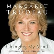 Changing My Mind: A Memoir | [Margaret Trudeau]