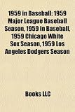 1959 in Baseball: 1959 Major League Baseball Season, 1959 in Baseball, 1959 Chicago White Sox Season, 1959 Los Angeles Dodgers Season