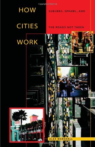 How Cities Work : Suburbs, Sprawl, and the Roads Not Taken (Constructs Series)