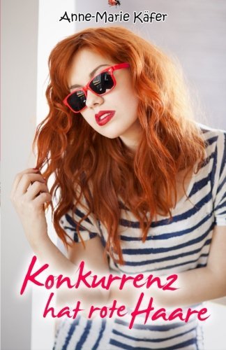 Konkurrenz hat rote Haare (German Edition)