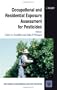 Occupational and Residential Exposure Assessment for Pesticides (Wiley Series in Agrochemicals & Plant Protection)
