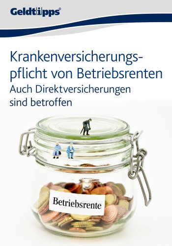 Krankenversicherungspflicht von Betriebsrenten: Auch Direktversicherungen sind betroffen (German Edition)