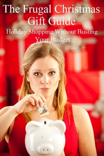 The Frugal Christmas Gift Guide: Holiday Shopping Without Busting Your Budget