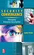 Security Convergence: Managing Enterprise Security Risk