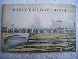 Early railway prints : from the collection of Mr and Mrs M.G. Powell