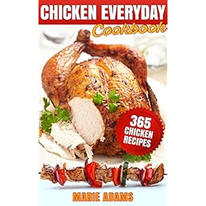 Chicken Everyday Cookbook: 365 Everyday Recipes