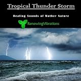 Tropical Thunder Storm. Healing Sounds of Mother Nature. Great for Relaxation, Meditation, Sound Therapy and Sleep.