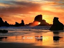Click to Download Free Kindle Book -> 40 Poem Fragments