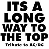 It's A Long Way To The Top (If You Wanna Rock N Roll) - Tribute To AC/DC