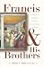 Francis & His Brothers: A Popular History of the Franciscan Friars
