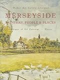 Merseyside painters, people & places : catalogue of oil paintings