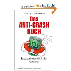 Das Anti-Crash-Buch: Staatsbankrott und Inflation �berstehen