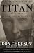Titan: The Life of John D. Rockefeller, Sr.