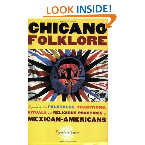 Chicano Folklore: A Guide to the Folktales, Traditions, Rituals and Religious Practices of Mexican Americans