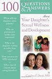 100 Questions and Answers About Your Daughter s Sexual Wellness and Development