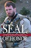 SEAL of Honor: Operation Red Wings and the Life of LT. Michael P. Murphy (USN)