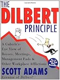 The Dilbert Principle: A Cubicle's-Eye View of Bosses, Meetings, Management Fads & Other Workplace Afflictions