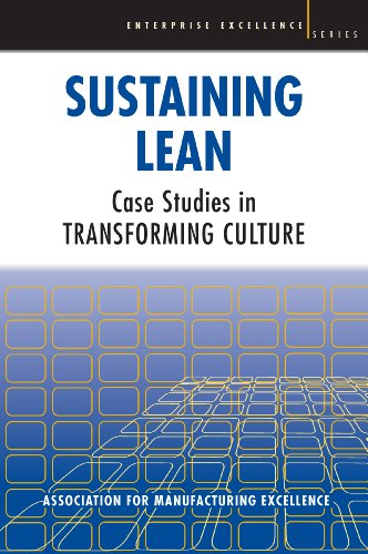 Sustaining Lean: Case Studies in Transforming Culture (Enterprise Excellence)