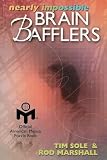 Brain Teasers and Puzzles - Quick-to-Solve Brainteasers, Nearly Impossible Brain Bafflers, Ingenious Lateral Thinking Puzzles (Official American Mensa Puzzle Books) [3 Book Set]