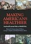 Making Americans Healthier: Social and Economic Policy As Health Policy (National Poverty Center Series on Poverty and Public Policy)