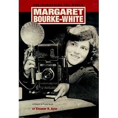 Margaret Bourke-White: Photographing the World (People in Focus)