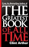 The Greatest Book Of All Time: Personal Transformation Experience to Accomplish Everything on Your Bucket List, Create Your Legacy, & Have The Most Fun You've Ever Had in Any Year Of Your Life