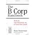 The B Corp Handbook: How to Use Business as a Force for Good