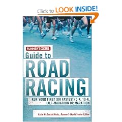 Runner's World Guide to Road Racing: Run Your First (or Fastest) 5-K, 10-K, Half-Marathon or Marathon