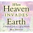 When Heaven Invades Earth Audio Book by Bill Johnson
