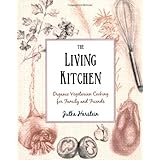 the living kitchen organic vegetarian cooking for family and friends
