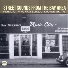 Street Sounds From The Bay Area: Music City Funk & Soul Grooves 1971-75