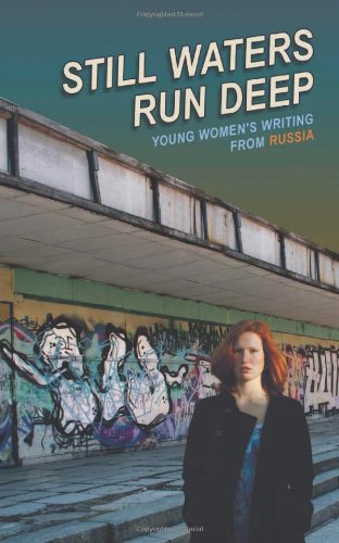 Still Waters Run Deep: Young Women's Writing from Russia (New Russian Writing)