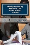 Professor Stanley Defends The Word of God