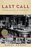 Last Call: The Rise and Fall of Prohibition