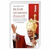 In Gott ist unsere Zukunft!: Ansprachen & Predigten w�hrend seines Besuchs in Deutschland