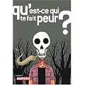 Qu'est-ce qui te fait peur ?