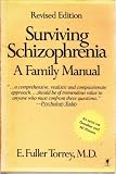 Surviving Schizophrenia: a Family Manual