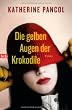 Die gelben Augen der Krokodile: Roman