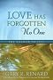 Love Has Forgotten No One: The Answer to Life