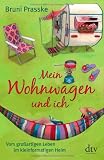 Produkt-Bild: Mein Wohnwagen und ich: Vom gro&szlig;artigen Leben im kleinformatigen Heim