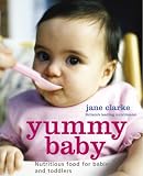 Yummy Baby: The Essential First Nutrition Bible and Cookbook