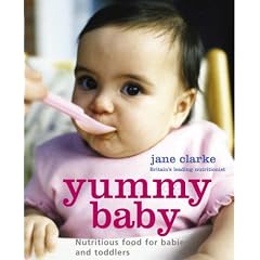 Yummy Baby: The Essential First Nutrition Bible and Cookbook